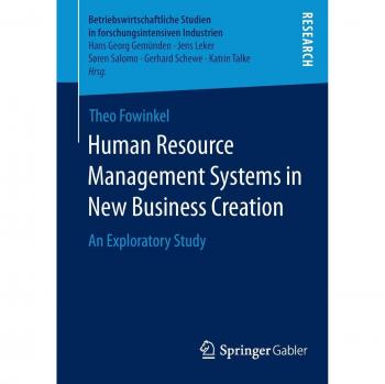 Human Resource Management Systems in New Business Creation: An Exploratory Study (Betriebswirtschaftliche Studien in forschungsintensiven Industrien)