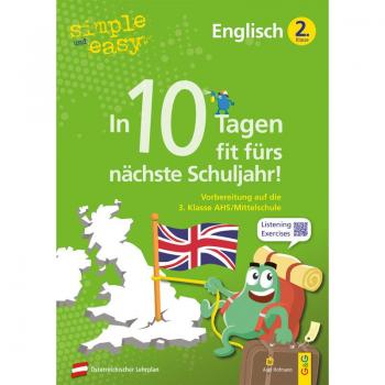 simple und easy In 10 Tagen fit fürs nächste Schuljahr! Englisch 2: Vorbereitung auf die 3. Klasse AHS/Mittelschule (simple und easy: Easy auf Schularbeiten und Prüfungen vorbereiten)