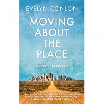 Moving About the Place by Evelyn Conlon
