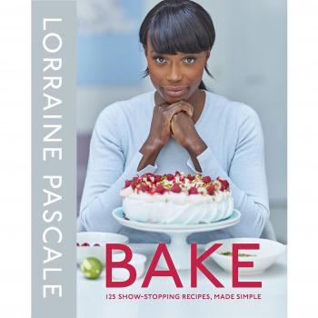 Bake: 125 Show-Stopping Recipes, Made Simple