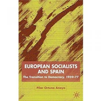 European Socialists and Spain: The Transition to Democracy, 1959-77