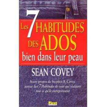 LES 7 HABITUDES DES ADOS BIEN DANS LEUR PEAU. Les clés de la réussite enseignée aux ados