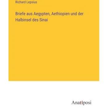 Briefe aus Aegypten, Aethiopien und der Halbinsel des Sinai