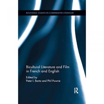 Bicultural Literature and Film in French and English (Routledge Studies in Comparative Literature)