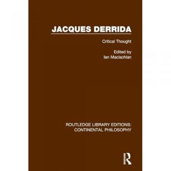 Jacques Derrida: Critical Thought (Routledge Library Editions: Continental Philosophy)