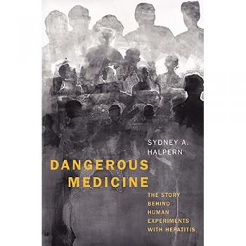 Dangerous Medicine : The Story behind Human Experiments with Hepatitis