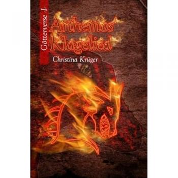 Arthemos' Klagelied, Belletristik von Christina Krüger