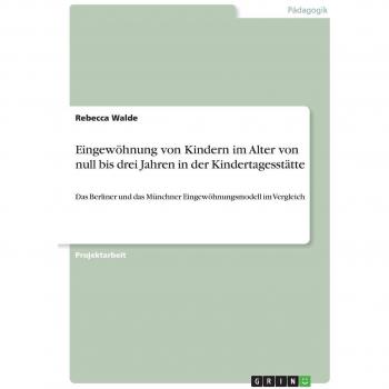 Eingewöhnung von Kindern im Alter von null bis drei Jahren in der Kindertagesstätte