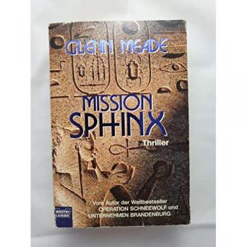 Mission Sphinx: Thriller. Aus d. Engl. v. Susanne Zilla (Allgemeine Reihe. Bastei Lübbe Taschenbücher) - Glenn Meade