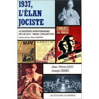 1937, l'élan jociste : Le 10e anniversaire de la JOC, Paris, juillet 1937 (Eglise et Société)