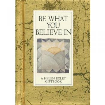 Be What You Believe in, Values for Living