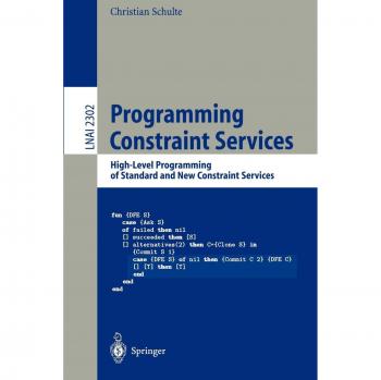 Programming Constraint Services: High-Level Programming of Standard and New Constraint Services - Christian Schulte