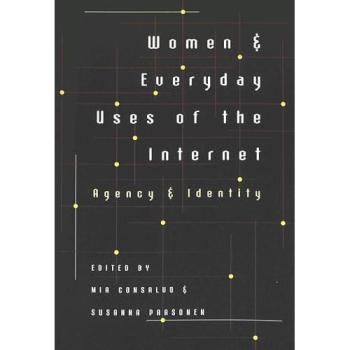 Women and Everyday Uses of the Internet: Agency and Identity