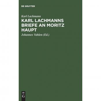 Lachmann, Karl: Karl Lachmanns Briefe an Moritz Haupt