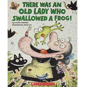 There Was an Old Lady Who Swallowed a Frog!, by Lucille Colandro