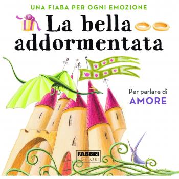 La bella addormentata. Una fiaba per ogni emozione. Ediz. a colori