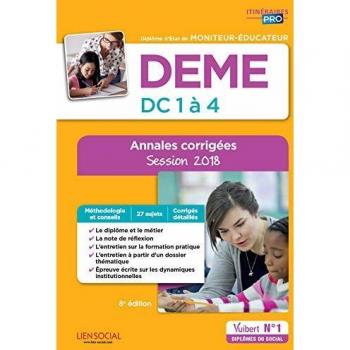 DEME - Épreuves de certification DC 1 à 4 - Annales corrigées - Diplôme d'État de Moniteur-éducateur - Session 2018