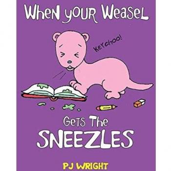 When Your Weasel Gets the Sneezles