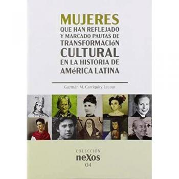 Mujeres Que Han reflejado y marcado Pautas de transformación Cultural En La Historia De América Latina: 4