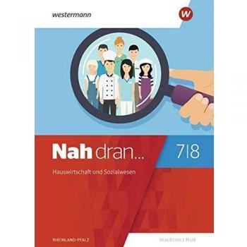 Nah dran... WPF / Ausgabe 2019 für Rheinland-Pfalz: Nah dran - Ausgabe 2019 für Rheinland-Pfalz: Hauswirtschaft und Sozialwesen: Schülerband 7 / 8