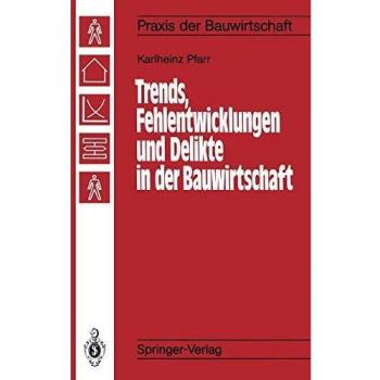Trends, Fehlentwicklungen und Delikte in der Bauwirtschaft (Praxis der Bauwirtschaft)
