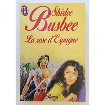 La rose d'Espagne - Shirlee Busbee