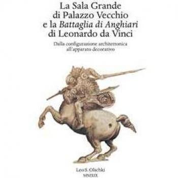 La Sala Grande di Palazzo Vecchio e la Battaglia di Anghiari di Leonardo da Vinci. Dalla configurazione architettonica all'apparato decorativo