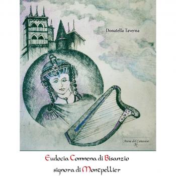 Eudocia Comnena di Bisanzio signora di Montpellier. Nuova ediz.
