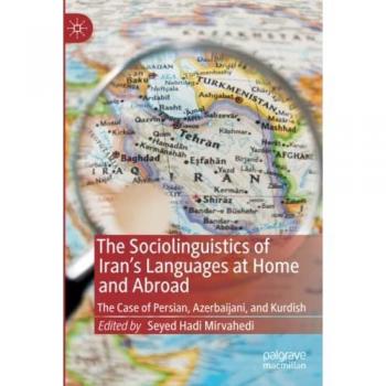 The Sociolinguistics of Iran's Languages at Home and Abroad