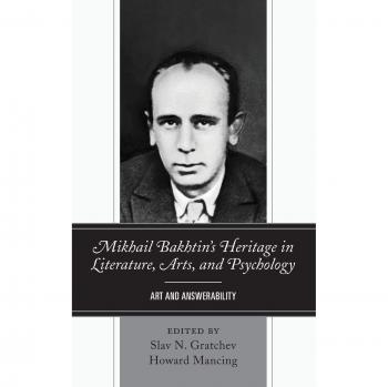 Mikhail Bakhtin's Heritage in Literature, Arts, and Psychology