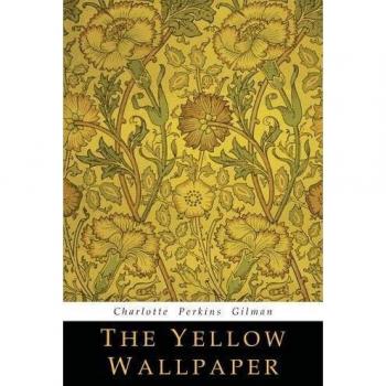 Gilman, Charlotte Perkins The Yellow Wallpaper