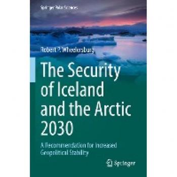 The Security of Iceland and the Arctic 2030: A Recommendation for Increased Geopolitical Stability (Springer Polar Sciences)