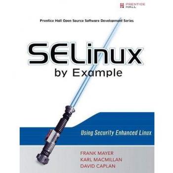SELinux by Example: Using Security Enhanced Linux