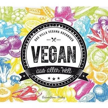 Vegan aus aller Welt: Das Villa Vegana Kochbuch