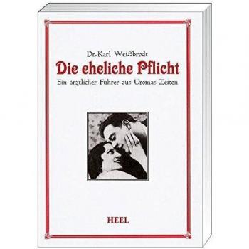 Die eheliche Pflicht: Ein ärztlicher Führer aus Uromas Zeiten