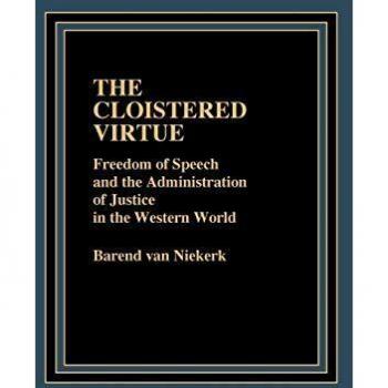 The Cloistered Virtue: Freedom of Speech and the Administration of Justice in the Western World