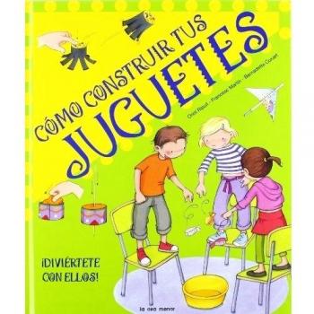 Cómo construir tus juguetes: Diviértete con ellos (Luna de papel) - AA. VV.