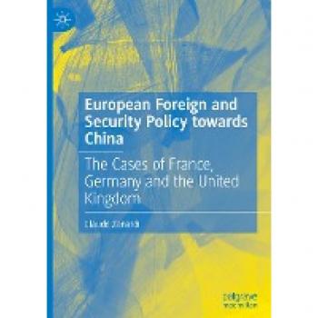 European Foreign and Security Policy towards China: The Cases of France, Germany and the United Kingdom