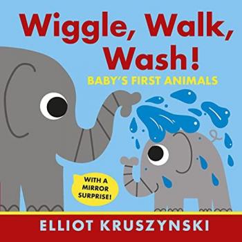 Wiggle, Walk, Wash! Baby's First Animals Book