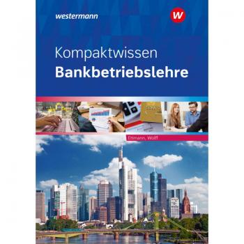 Kompaktwissen Bankbetriebslehre. Schulbuch