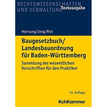 Baugesetzbuch/Landesbauordnung für Baden-Württemberg: Sammlung der wesentlichen Vorschriften für den Praktiker