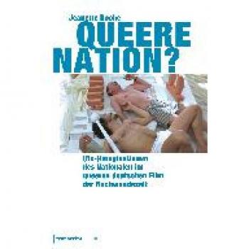 Queere Nation?: (Re-)Imaginationen des Nationalen im queeren deutschen Film der Nachwendezeit