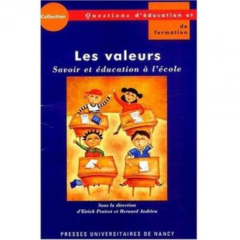 Les valeurs. Savoirs et éducation à l'école. Actes du colloque organisé à l'IUFM de Lorraine, mai 2002