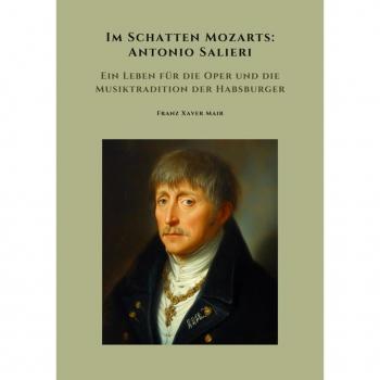 Im Schatten Mozarts: Antonio Salieri