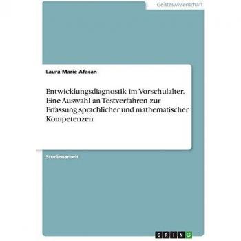 Entwicklungsdiagnostik im Vorschulalter. Eine Auswahl an Testverfahren zur Erfassung sprachlicher und mathematischer Kompetenzen