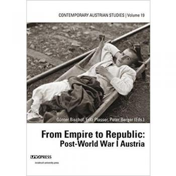 From Empire to Republic: Post-World War I Austria (Contemporary Austrian Studies)