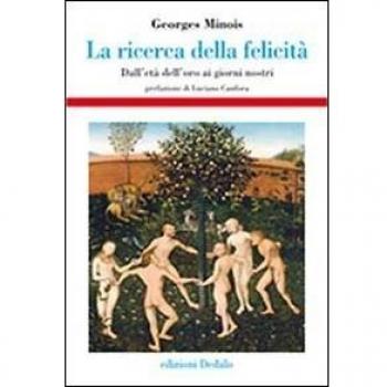 La ricerca della felicità. Dall'età dell'oro ai giorni nostri