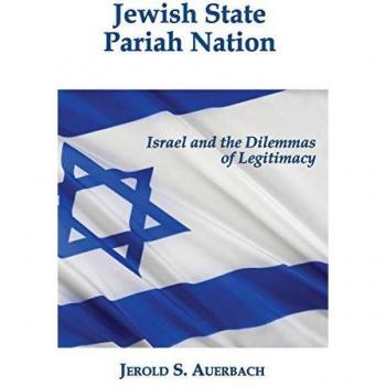 Jewish State, Pariah Nation: Israel and the Dilemmas of Legitimacy
