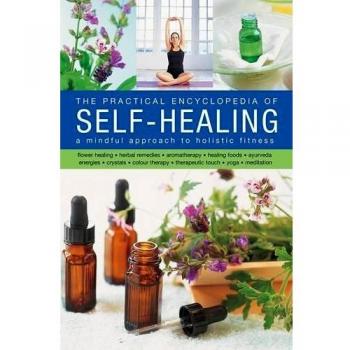 The Practical Encyclopedia of Self-Healing: A Mindful Approach to Holistic Fitness - [Version Originale]