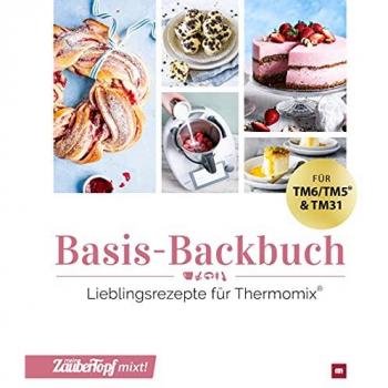 mein Zaubertopf mixt! Basis-Backbuch: Lieblingsrezepte für Thermomix®